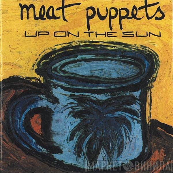  Meat Puppets  - Up On The Sun