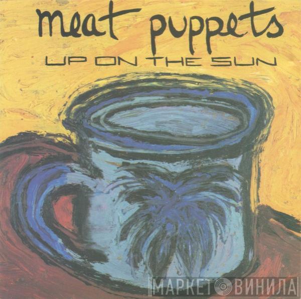  Meat Puppets  - Up On The Sun