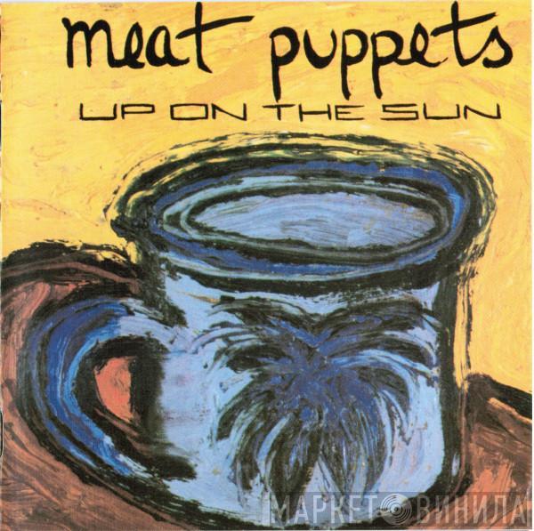  Meat Puppets  - Up On The Sun