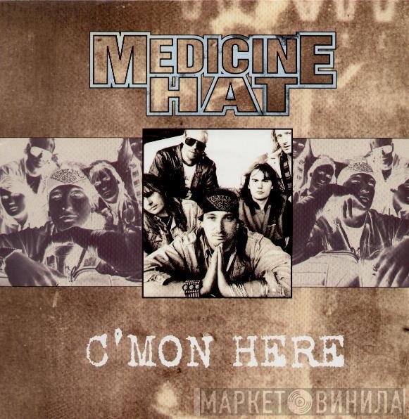Medicine Hat - C'Mon Here