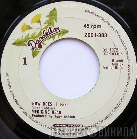 Medicine Head  - How Does It Feel