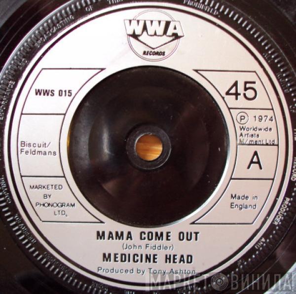 Medicine Head  - Mama Come Out