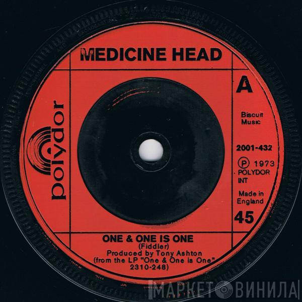  Medicine Head   - One & One Is One