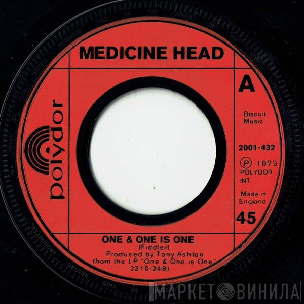  Medicine Head   - One & One Is One