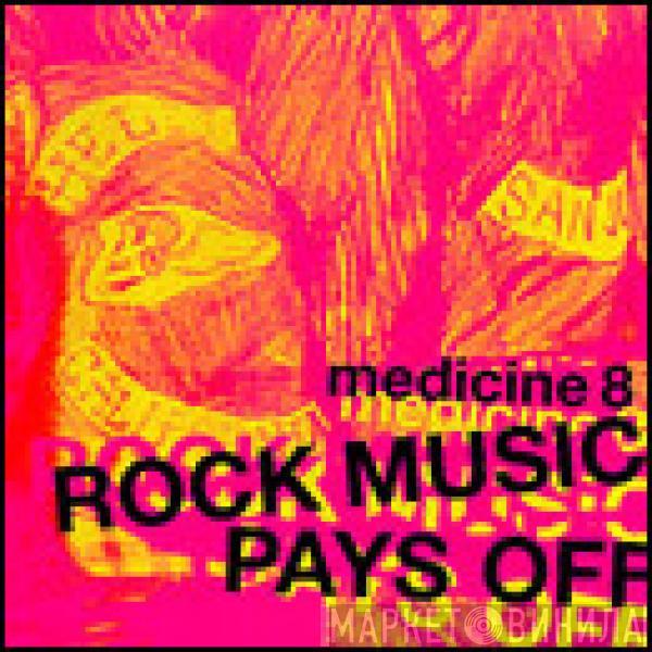 Medicine8 - Rock Music Pays Off