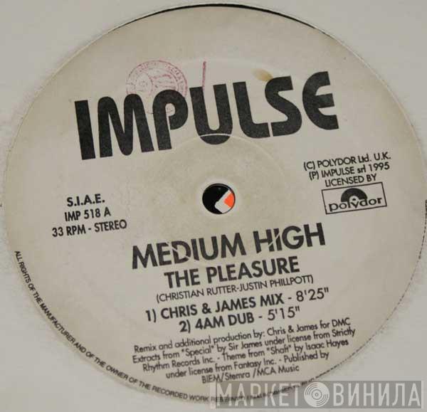 Medium High - The Pleasure