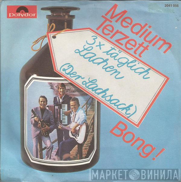  Medium Terzett  - 3x Täglich Lachen / Bong!