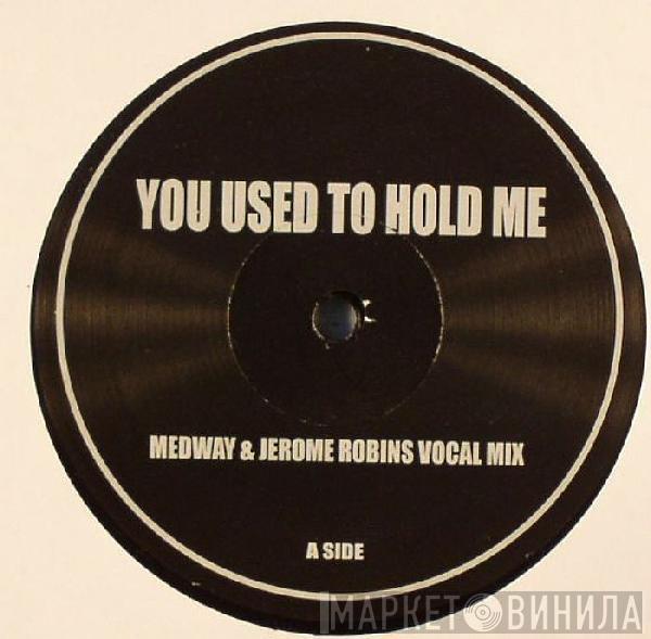 Medway, Jerome Robins - You Used To Hold Me