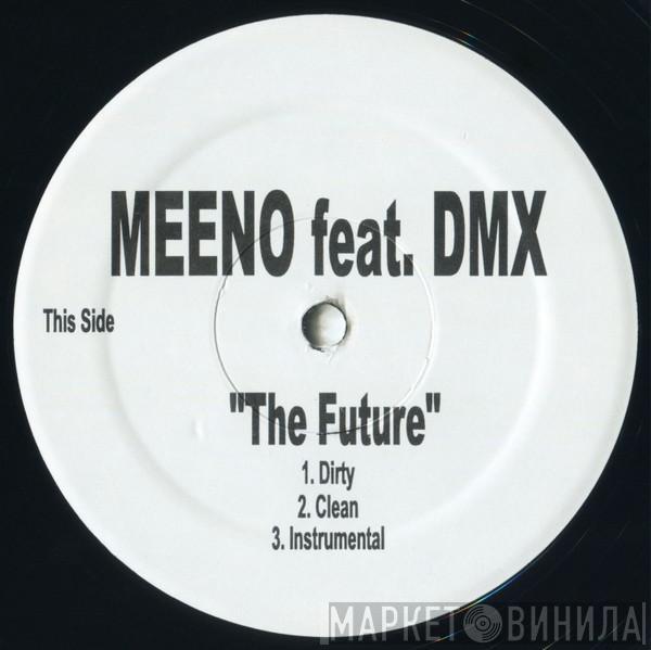 Meeno, DMX - The Future / Mighty Dollar