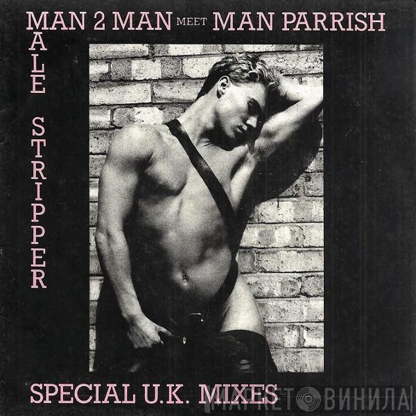 Meet Man 2 Man  Man Parrish  - Male Stripper (Special U.K. Mixes)