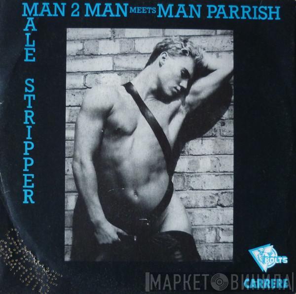 Meet Man 2 Man  Man Parrish  - Male Stripper