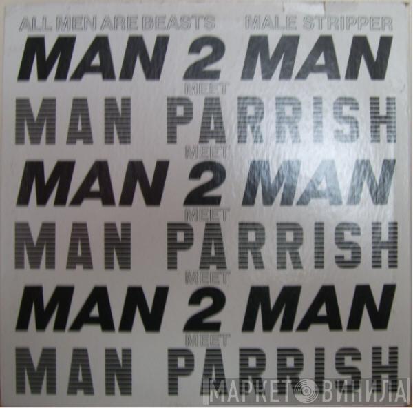 Meet Man 2 Man  Man Parrish  - Male Stripper