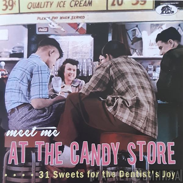  - Meet Me At The Candy Store