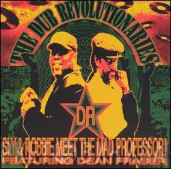 Meet Sly & Robbie Featuring Mad Professor  Dean Fraser  - The Dub Revolutionaries