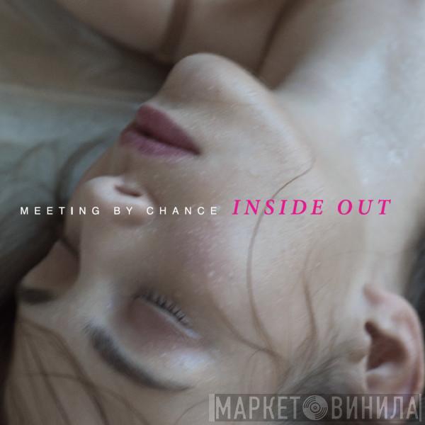 Meeting By Chance - Inside Out