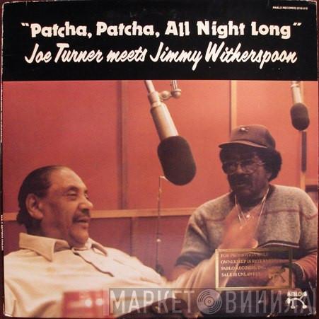 Meets Big Joe Turner  Jimmy Witherspoon  - Patcha, Patcha, All Night Long
