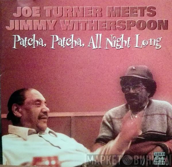 Meets Big Joe Turner  Jimmy Witherspoon  - Patcha, Patcha, All Night Long