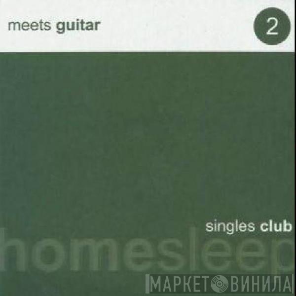 Meets Guitar - Homesleep Singles Club 2