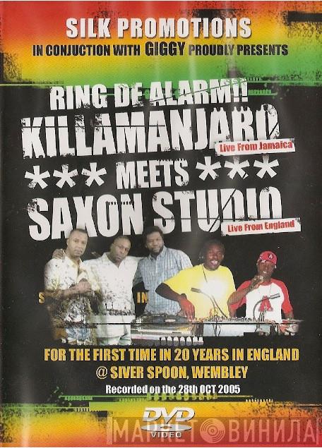 Meets Killamanjaro  Saxon Studio  - Ring De Alarm!!