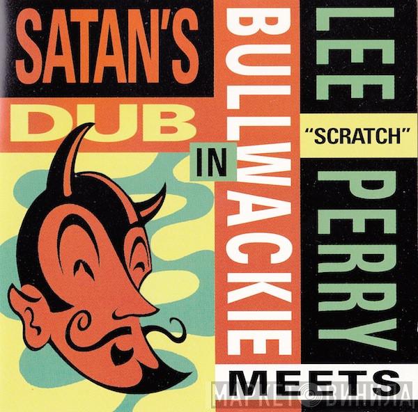Meets Lee Perry  Bullwackie  - In Satan's Dub