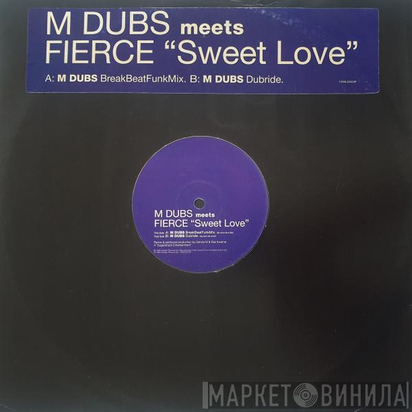 Meets M Dubs  Fierce   - Sweet Love