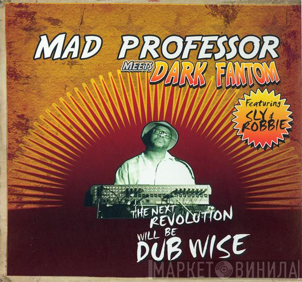 Meets Mad Professor Featuring Dark Fantom  Sly & Robbie  - The Next Revolution Will Be Dub Wise