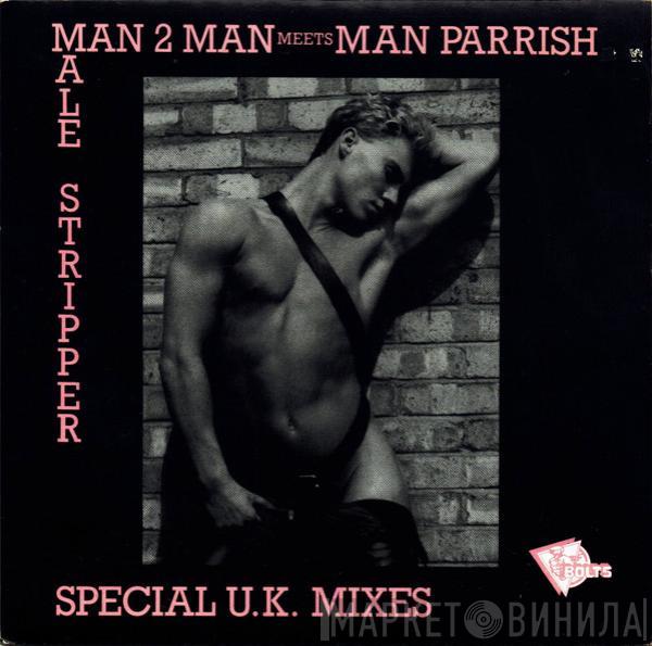 Meets Man 2 Man  Man Parrish  - Male Stripper (Special U.K. Mixes)