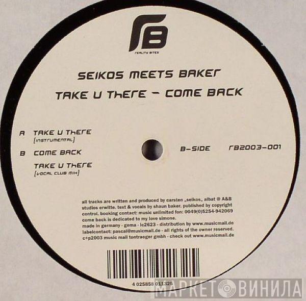 Meets Seikos  Shaun Baker  - Take U There - Come Back