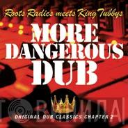 Meets The Roots Radics  King Tubby  - More Dangerous Dub : Original Dub Classics Chapter 2