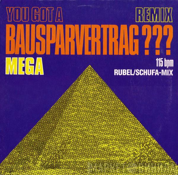 Mega  - You Got A Bausparvertrag??? (Remix)