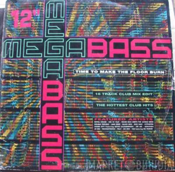 Megabass, The Mastermixers - Time To Make The Floor Burn / Get Down