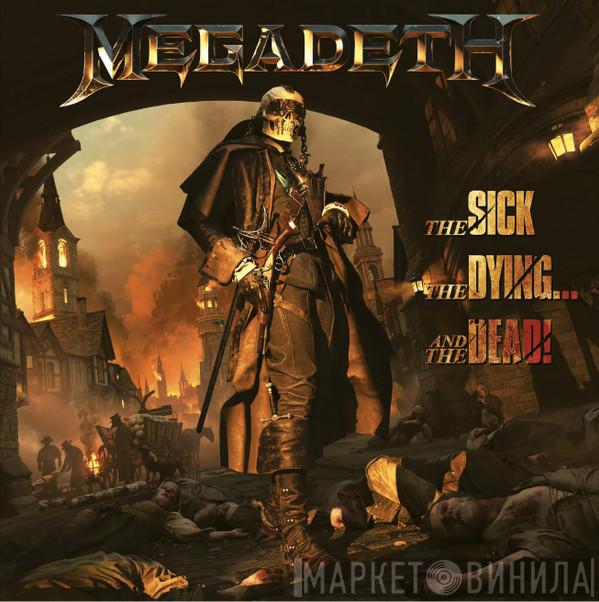  Megadeth  - The Sick, The Dying… And The Dead!
