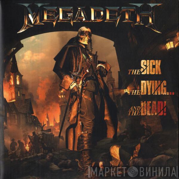Megadeth - The Sick, The Dying... And The Dead!