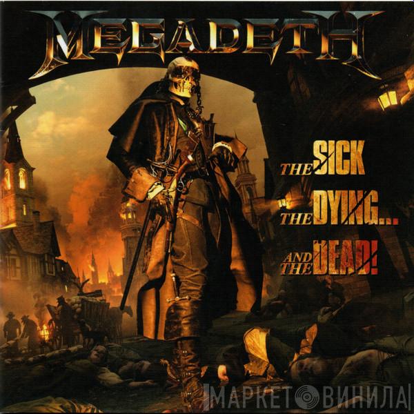  Megadeth  - The Sick, The Dying... And The Dead!