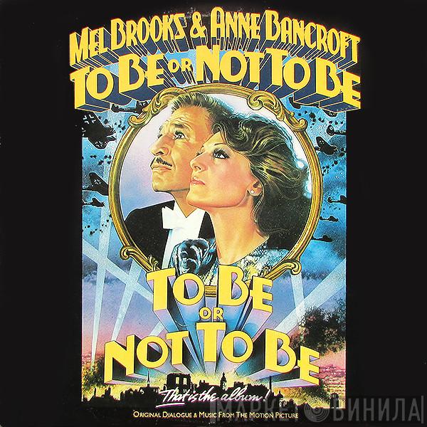 Mel Brooks, Anne Bancroft - To Be Or Not To Be (Original Dialogue & Music From The Motion Picture)