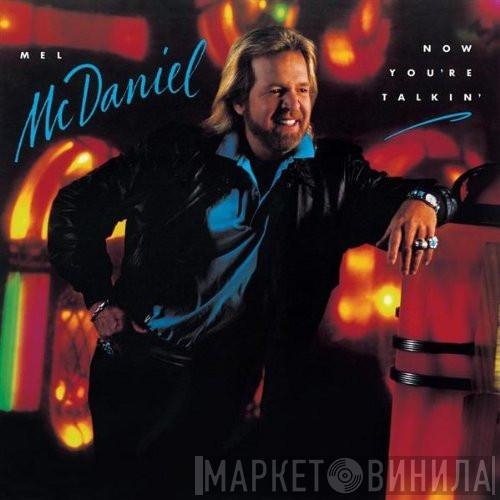  Mel McDaniel  - Now You're Talkin'
