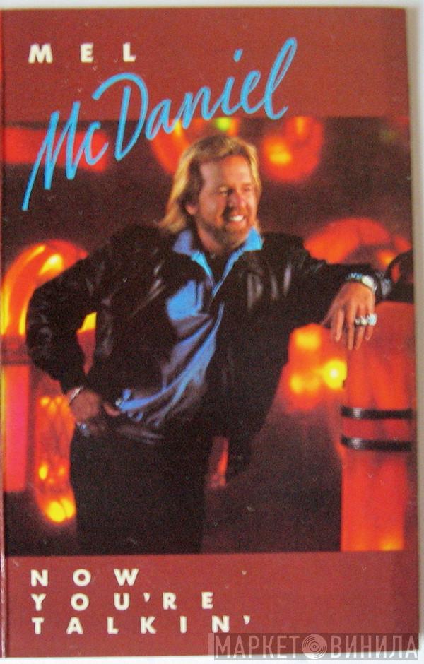  Mel McDaniel  - Now You're Talkin'