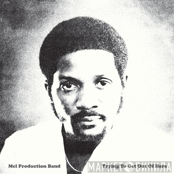 Mel Production Band - Trying To Get Out Of Here