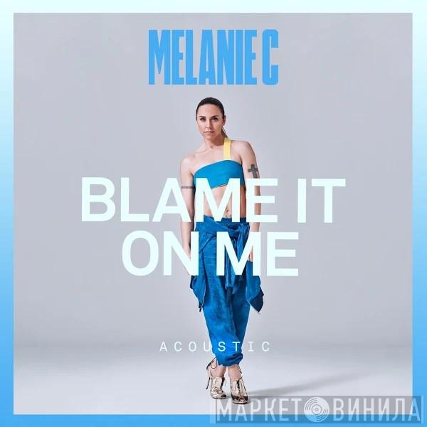  Melanie C  - Blame It On Me (Acoustic)