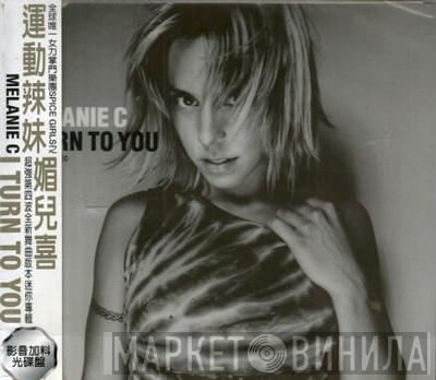  Melanie C  - I Turn To You