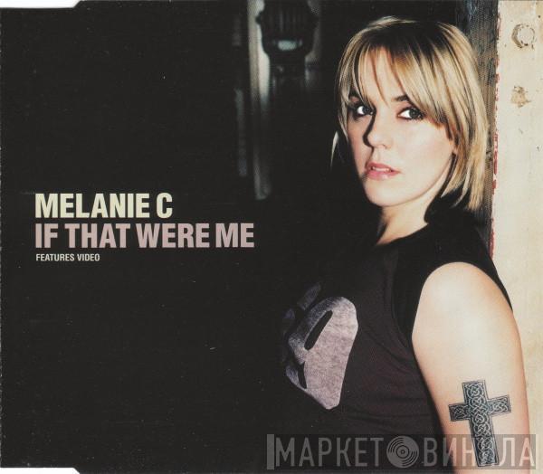 Melanie C - If That Were Me