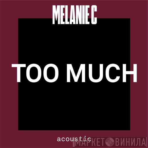  Melanie C  - Too Much (Acoustic)