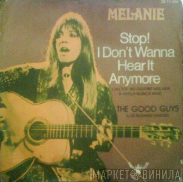 Melanie  - Stop! I Don't Wanna Hear It Anymore ( ¡ Alto! No Quiero Volver A Oirlo Nunca Más ! )