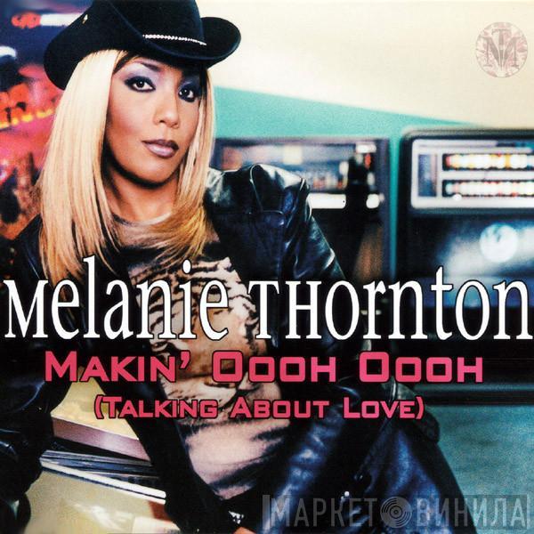  Melanie Thornton  - Makin' Oooh Oooh (Talking About Love)