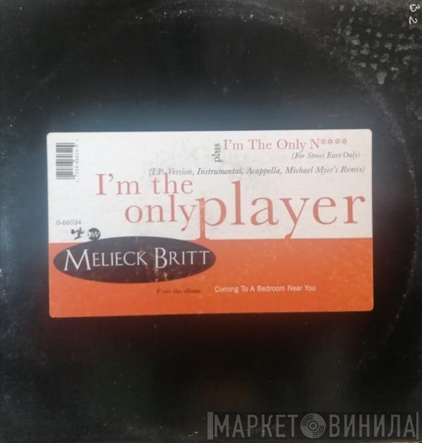 Melieck Britt - I'm The Only Player