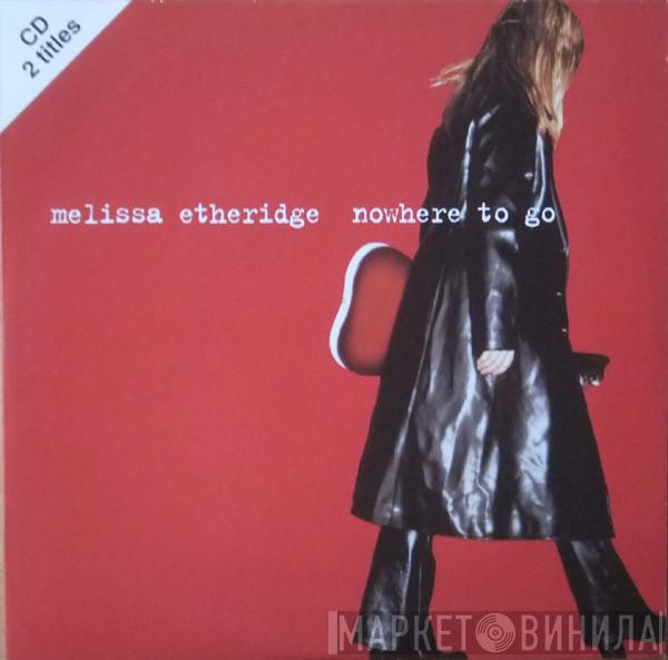 Melissa Etheridge - Nowhere To Go