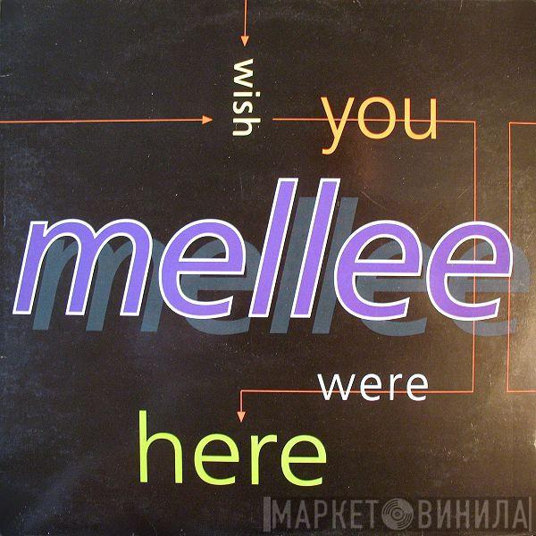 Mellee - Wish You Were Here