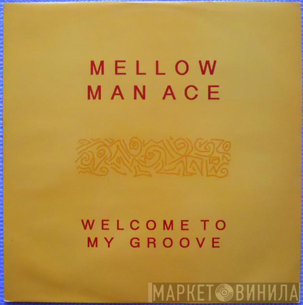 Mellow Man Ace - Welcome To My Groove