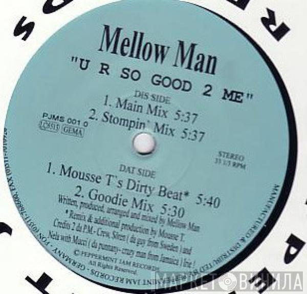 Mellow Man - U R So Good 2 Me