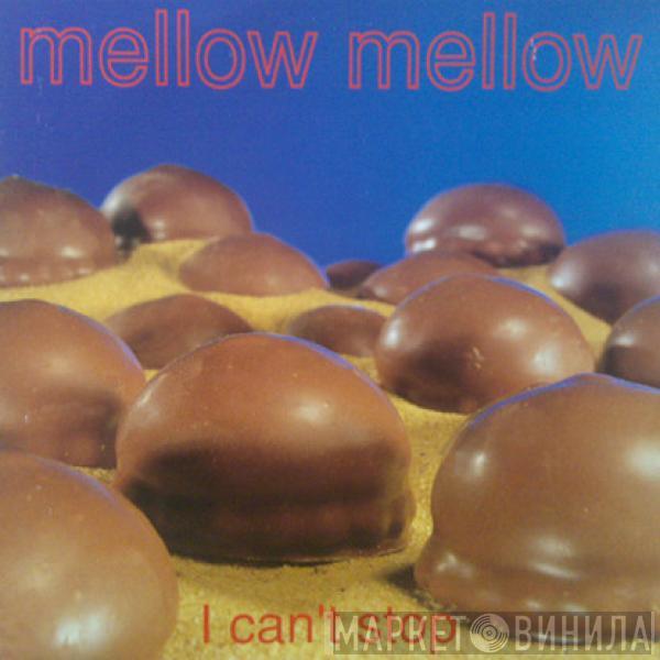 Mellow Mellow - I Can't Stop